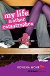 My Life and Other Catastrophes