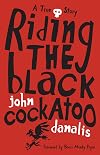 Riding the black cockatoo: a true story