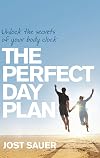 The Perfect Day Plan: Unlock the Secrets of Your Body Clock