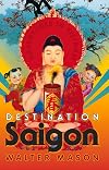 Destination Saigon: Adventures in Vietnam