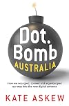 Dot.Bomb Australia how we wrangled, conned and argie-bargied our way into the new digital universe