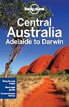Lonely Planet Central Australia - Adelaide to Darwin (Travel Guide)