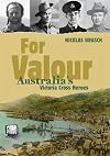 Our Stories: For Valour: Australia's Victoria Cross Heroes