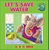 Lets Save Water (Lets Environment Series)