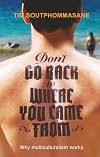 Don't Go Back to Where You Came From