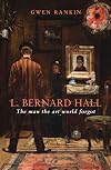 L. Bernard Hall the man the art world forgot