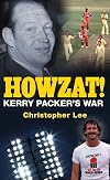 Howzat!: Kerry Packer's War