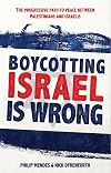 Boycotting Israel is wrong : the progressive path to peace between Palestinians and Israelis