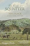 Up Came a Squatter: Niel Black of Glenormiston, 1839–1880