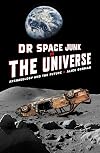 Dr Space Junk vs The Universe: Archaeology and the Future