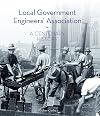 Local Government Engineers’ Association: A centenary history