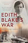 Edith Blakeโs War: The only Australian nurse killed in action during the First World War