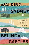 Walking Sydney: Fifteen walks with a city's writers: Fifteen walks with a city's writers