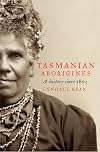 Tasmanian Aborigines: A History Since 1803