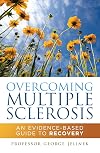 Overcoming Multiple Sclerosis: An Evidence-Based Guide to Recovery