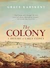 The Colony: A History of Early Sydney
