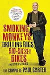 Smoking Monkeys, Drilling Rigs, Bio-Diesel Bikes and Other Stories: The Complete Paul Carter
