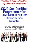 SCJP Sun Certified Programmer for Java 6 Exam 310-065 Certification Exam Preparation Course in a Book for Passing the SCJP Sun Certified Programmer for ... on Your First Try Certification Study Guide