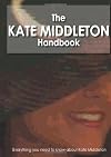 The Kate Middleton Handbook - Everything you need to know about Kate Middleton