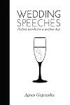 Wedding Speeches: Perfect Words for a Perfect Day