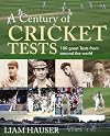 A Century of Cricket Tests: 100 of the greatest Tests ever played