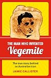 The Man Who Invented Vegemite