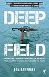 Deep Field: Dispatches from the Frontlines of Aid Relief from Pakistan to Kazan, the Punjab to the Pacific