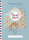 Snail Mail: Rediscovering the Art and Craft of Handmade Correspondence