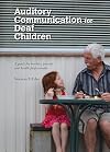 Auditory Communication for Deaf Children: A Guide for Teachers, Parents and Health Professionals