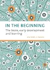 In the Beginning: The Brain, Early Development and Learning