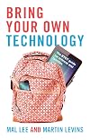 Bring Your Own Technology: The BYOT guide for schools and families