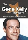 The Gene Kelly Handbook - Everything you need to know about Gene Kelly