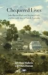 Chequered Lives: John Barton Hack and Stephen Hack and the early days of South Australia