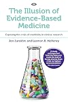 The Illusion of Evidence-Based Medicine: Exposing the crisis of credibility in clinical research