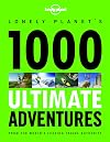 Lonely Planet's 1000 Ultimate Adventures