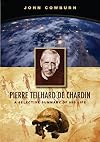 Pierre Teilhard De Chardin: A Selective Summary of His Life