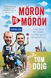 Moron to Moron: Two Men, Two Bikes, One Mongolian Misadventure
