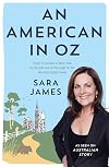 An American in Oz: From TV Anchor in New York to Life and Love at the Edge of the Wombat State Forest
