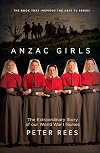 Anzac Girls: The Extraordinary Story of Our World War I Nurses