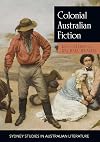 Colonial Australian Fiction: Character Types, Social Formations and the Colonial Economy (Sydney Studies in Australian Literature)
