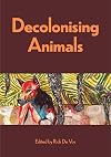 Decolonising Animals (Animal Publics)