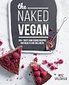 The Naked Vegan: 140 tasty raw vegan recipes for health and wellness