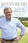 Not for the Faint-Hearted: A Personal Reflection On Life, Politics and Purpose 1957-2007