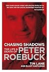 Chasing Shadows - The Life & Death of Peter Roebuck
