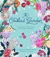 The Cocktail Garden: Botanical Cocktails for Every Season