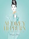 Audrey Hepburn: The Illustrated World of a Fashion Icon