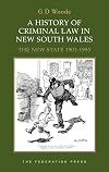 A History of Criminal Law in New South Wales - Volume 2. The New State, 1901-1955