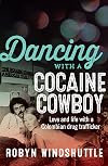 Dancing with a Cocaine Cowboy: Love and life with a Colombian drug trafficker