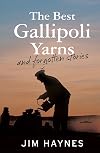 The Best Gallipoli Yarns and Forgotten Stories
