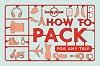 How to Pack for Any Trip (Lonely Planet)